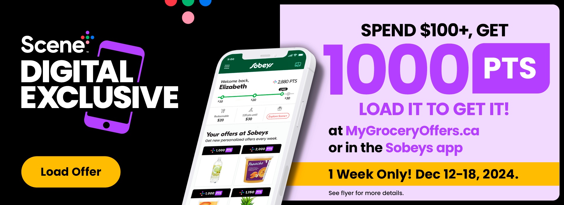 Scene+ Digital Exclusive! Spend $100 or more, get 1000pts when you load this offer at MyGroceryOffers.ca or in the Sobeys App. See flyer for more details