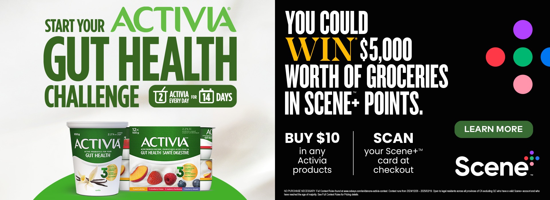 Text Reading: "Start your Activia Gut Health Challenge, 2 Activia daily for 14 days. You could Win $5000 worth of Groceries in Scene+Points. Buy $10 in any Activia products. Scan your Scene+ card at checkout. Click the 'Learn More' button on the right."