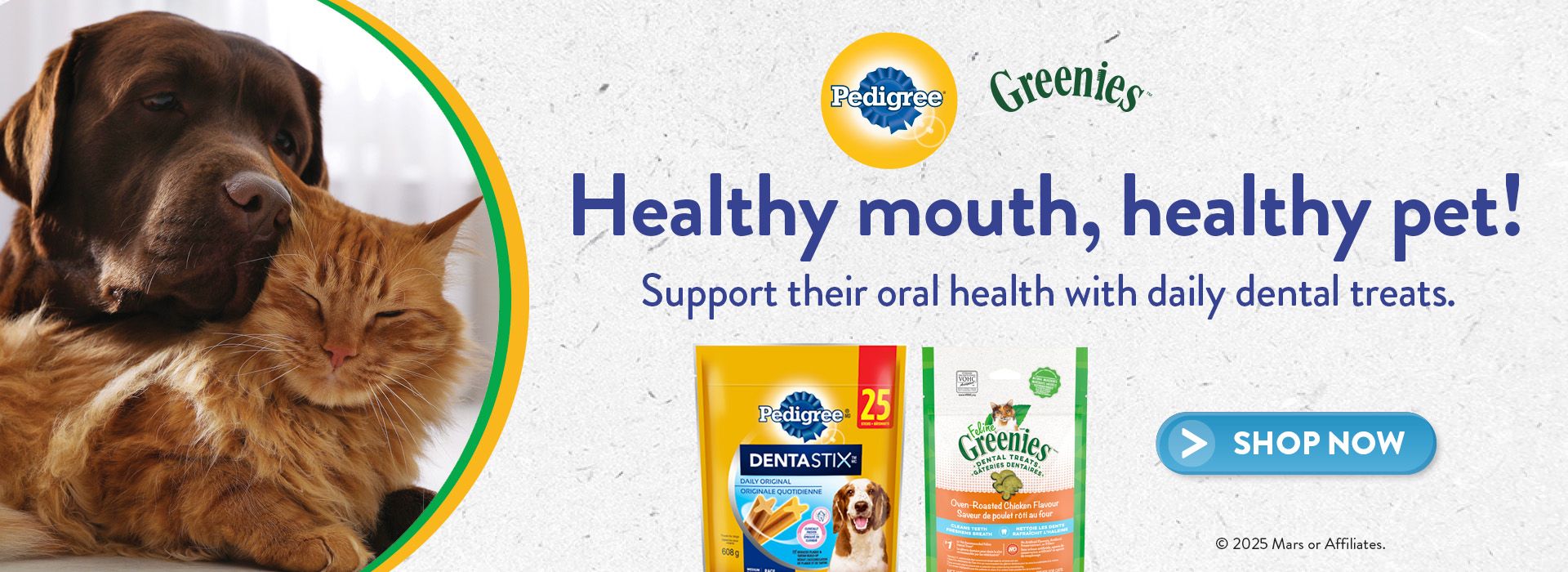 Healthy mouth, healthy pet! Support their oral health with daily dental treats.